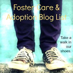 Adoption & Foster Care Blog list - take a walk in our shoes.