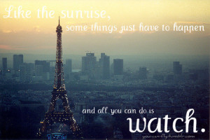 eiffel tower fate france life like the sunrise lovely watch quotes ...