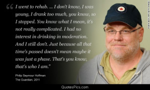 went to rehab… – Philip Seymour Hoffman