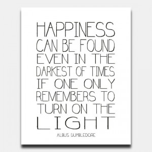 Printable Quote Harry Potter Happiness Can Be Found Turn On the Light ...