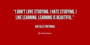 quote-Natalie-Portman-i-dont-love-studying-i-hate-studying-98090.png