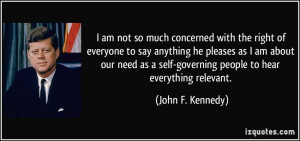 am not so much concerned with the right of everyone to say anything ...