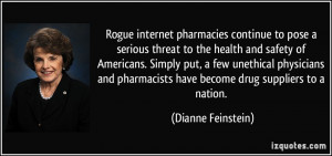 ... pharmacists have become drug suppliers to a nation. - Dianne Feinstein