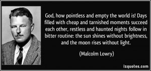 filled with cheap and tarnished moments succeed each other, restless ...