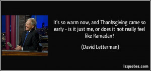 ... it just me, or does it not really feel like Ramadan? - David Letterman