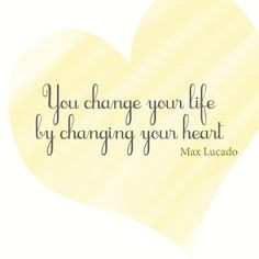 you-change-your-life-by-changing-your-heart-13