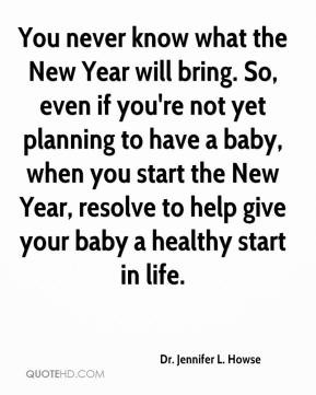 Dr. Jennifer L. Howse - You never know what the New Year will bring ...