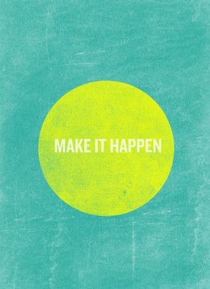 Make it happen // inspirational graduation quotes