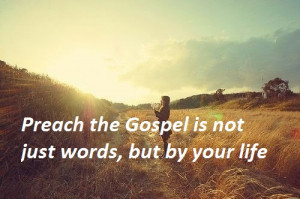 preach the gospel the word of god is always and everywhere convey the ...