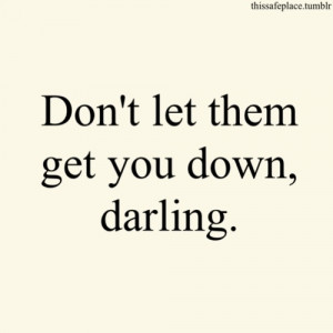 don't let them get you down