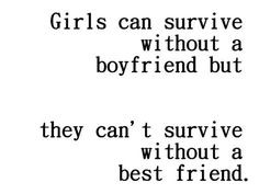 ... boyfriend girls can t survive without a best friend more friends love