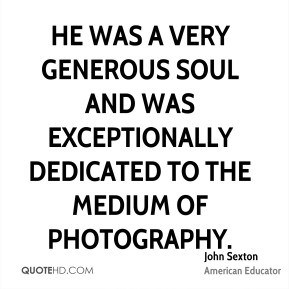 He was a very generous soul and was exceptionally dedicated to the ...