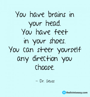 you have brains in your head - Dr. Seuss Quotes • theliviniseasy.com