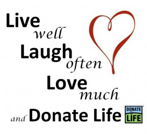 Live, laugh, love, & donate life
