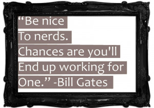 Show details for Funny Quote Bill Gates Be Nice To Nerds Beige