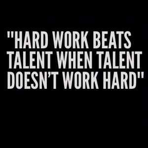 Hard work beats talent when talent doesn't work hard #quotes