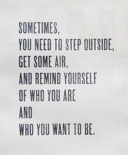 ... Some Air, and Remind Yourself of Who You Are and Who You Want to Be