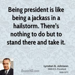 lyndon-b-johnson-president-quote-being-president-is-like-being-a.jpg