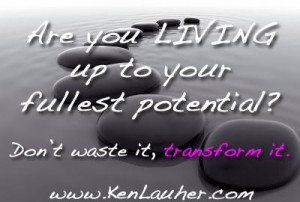 ... your fullest potential? Don't waste it, transform it. #quote #saying