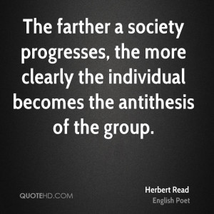 ... the more clearly the individual becomes the antithesis of the group
