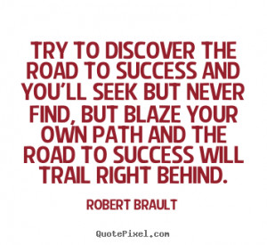 ... the road to success and you'll seek but never find,.. - Success quotes