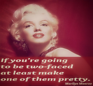 Two Faced - Marilyn Monroe Quote