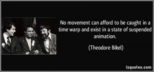 No movement can afford to be caught in a time warp and exist in a ...
