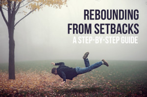 Rebounding from Setbacks: a step-by-step guide
