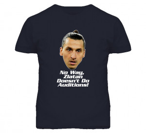 Zlatan Ibrahimovic Funny Quote Soccer T Shirt