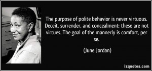 The purpose of polite behavior is never virtuous. Deceit, surrender ...