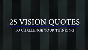 here are our 25 vision quotes the empires of the future are empires of ...