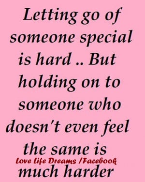 Letting go of someone special is hard...