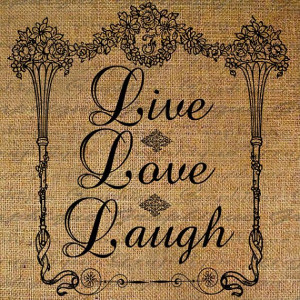 Live Love Laugh Old Fashioned Quote Word Saying by Graphique, $1.00