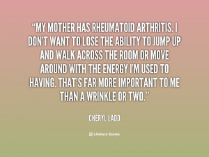 quote-Cheryl-Ladd-my-mother-has-rheumatoid-arthritis-i-dont-22817.png