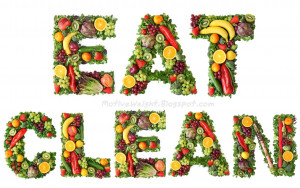 ... eating clean involves not only choosing the right foods to eat but