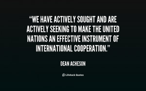 We have actively sought and are actively seeking to make the United ...
