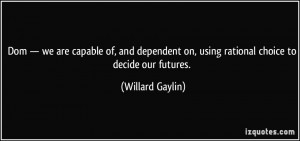 dom — we are capable of, and dependent on, using rational choice to ...