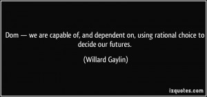 dom — we are capable of, and dependent on, using rational choice to ...