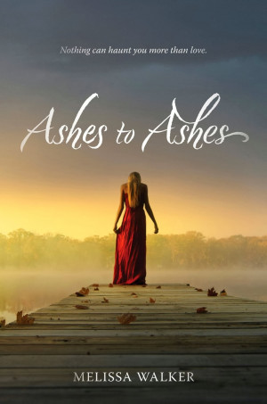 ... to Ashes : Melissa Walker [Katherine Tegen Books (December 23, 2013