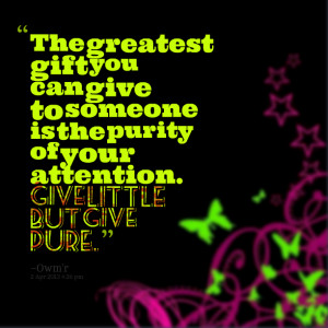 Quotes Picture: the greatest gift you can give to someone is the ...