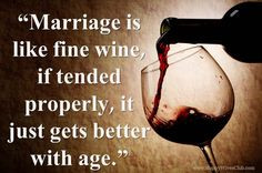 is like fine wine, if tended properly, it just gets better with age ...