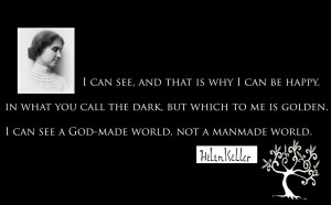 can see, and that is why I can be happy in what you call the dark ...