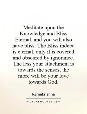Knowledge and Bliss Eternal, and you will also have bliss. The Bliss ...