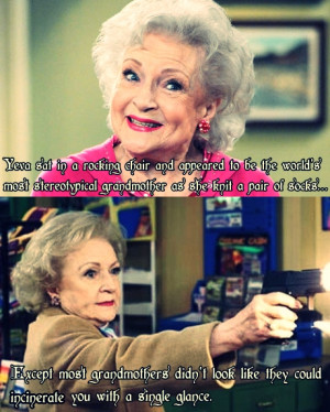 ... incinerate you with a single glance.