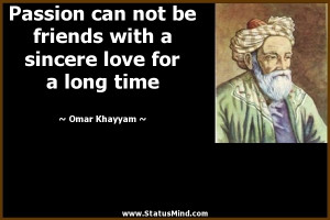 ... sincere love for a long time - Omar Khayyam Quotes - StatusMind.com