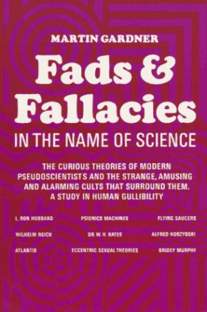 Fads and Fallacies in the Name of Science - Martin Gardner