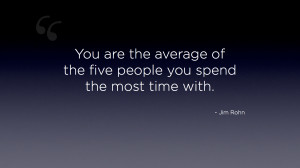 ... average of the five people you spend the most time with.