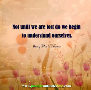 Henry David Thoreau - not until we are lost do we begin to ...