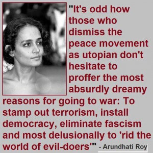 notes #arundhati roy #peace #war #terrorism #fascism #feminist quote