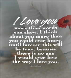 you more than words can show, I think about you more than you could ...